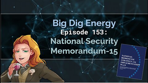 Big Dig Energy Episode 153: National Security Memorandum-15