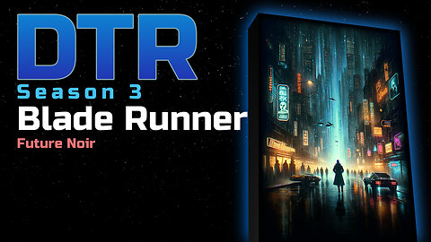 DTR Ep 216: Blade Runner