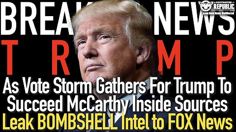 BREAKING! As Vote Storm Gathers For Trump To Succeed McCarthy Inside Sources Leak Bombshell to FOX!