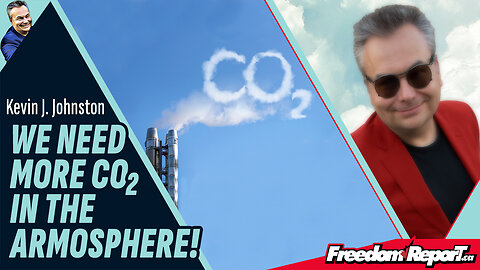 WE NEED MORE CO2 IN THE ATMOSPHERE!