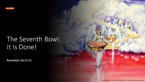 July 9, 2023 - "The Seventh Bowl - It Is Done!" (Revelation 16:17-21)