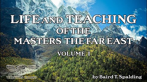 Chapters 9-12 - Volume 1 - Life And Teaching Of The Masters Of The Far East, By Baird T. Spalding
