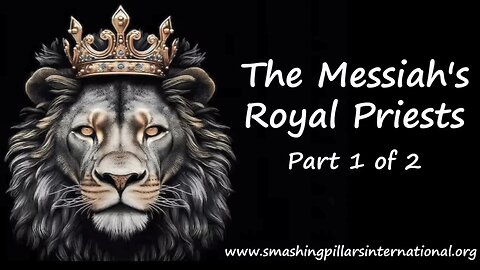The Messiah's Royal Priests 1 of 2