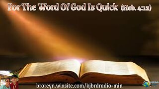 For The Word Of God Is Quick (KJBRD Podcast)