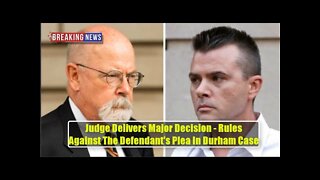BOOM! Judge Delivers Major Decision - Rules Against The Defendant's Plea In Durham Case