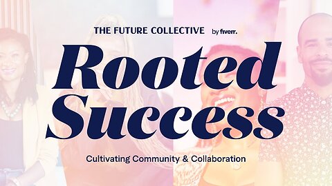 Rooted Success: Cultivating Community & Collaboration EP 3 | Fiverr