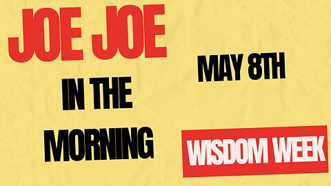 Joe Joe in the Morning May 8th