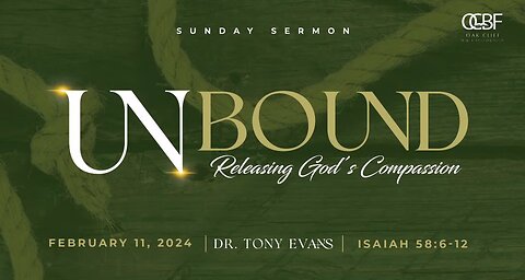 Dr. Tony Evans - OCBF - Unbound - Releasing God's Compassion - 02.11.2024
