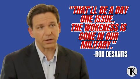 DeSantis: Wokeness Is Gone in Our Military on Day One