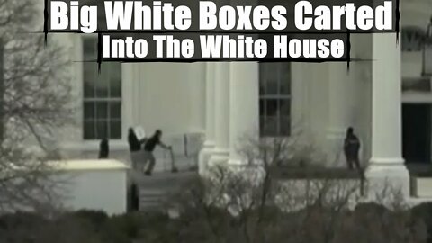 Big White Boxes Being Carted Into The White House +Fountain Destruction