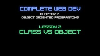 Complete Web Developer Chapter 7 - Lesson 2 OOP Class Vs Object