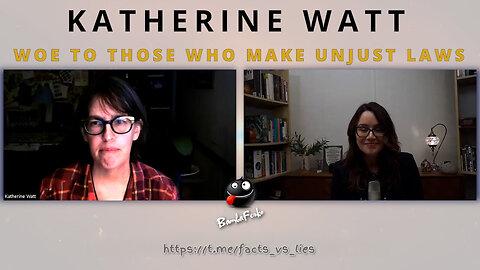 Clips from a video interview with Katherine Watt called 'Woe to those who make unjust laws'
