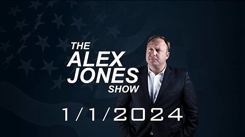The Alex Jones Show New Year’s Broadcast! - 1/1/2024