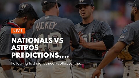 Nationals vs Astros Predictions, Picks, Odds: Houston Gives Gore a Problem