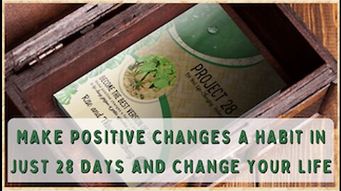 PROJECT 28: MAKE POSITIVE CHANGES A HABIT IN JUST 28 DAYS AND CHANGE YOUR LIFE