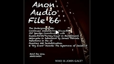 SGANON AUDIO FILE 66 GLOBAL UPDATE. TY John Galt