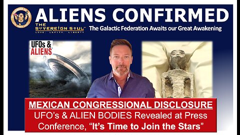 DISCLOSURE: UFO’s & ALIENS Revealed at Mexican Gov’t Press Conference, “It’s Time to Join the Stars”