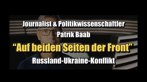 🟥 Journalist Patrik Baab: “Auf beiden Seiten der Front” (Im Gespräch ⎪ 18.10.2023)