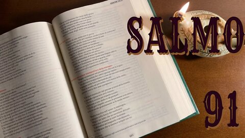 SALMO 91 - Segurança para os que Confiam no Senhor - Vídeo 01 (Republicado)