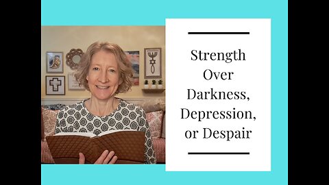 Strength Over Darkness, Depression or Despair