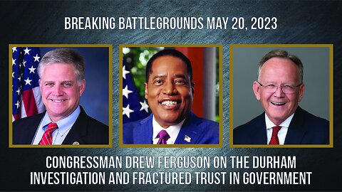Congressman Drew Ferguson on the Durham Investigation and Fractured Trust in Government