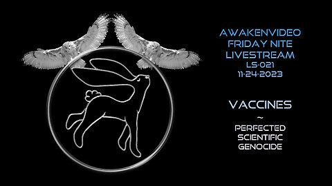 Awakenvideo - Vaccines Perfected Scientific Genocide