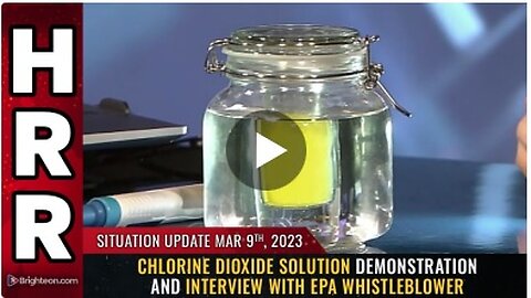 Mar 9, 2023 - Chlorine Dioxide Solution demonstration and interview with EPA whistleblower