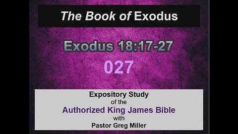 027 Exodus 18:17-27 (Exodus Studies)