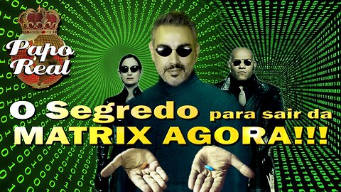 O Segredo para sair da Matrix AGORA!!!