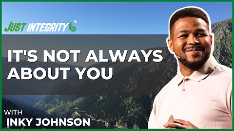 It's Not Always About You | Inky Johnson