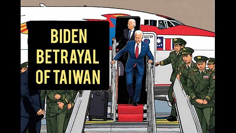 Biden Betrays Taiwan