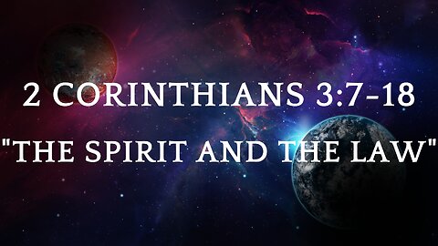 2 Corinthians 3:7-18 "The Spirit and the Law" 06/25/2023