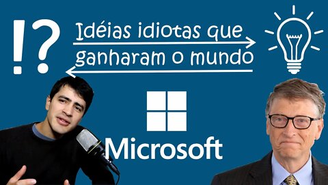 Idéias idiotas que ganharam o mundo - Microsoft