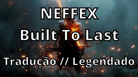 NEFFEX - Built To Last ( Tradução // Legendado)