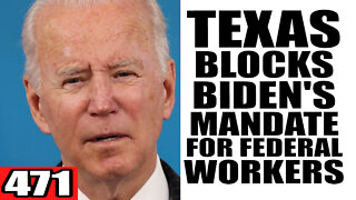 471. Texas BLOCKS Biden's Vaccine Mandate for Federal Workers