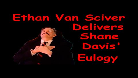Ethan Van Sciver Delivers Shane Davis' Eulogy