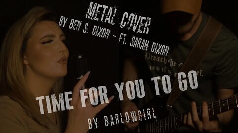 BarlowGirl - Time For You to Go - Metal Cover By Ben S Dixon (ft. Sarah Dixon)