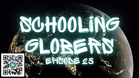 Schooling Globers - Episode 25