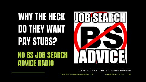 Why The Heck Do They Want Pay Stubs? | No BS Job Search Advice Radio