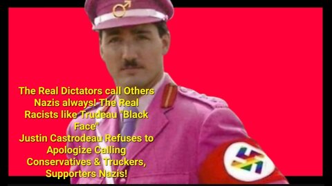 🇨🇦🇨🇳🗣Dictator Trudeau Calls Conservatives Nazis, Truckers & Protesters! Refuses to Apologize!