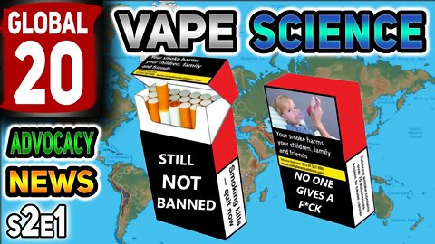 Global 20 Vape Science Advocacy News S2E1