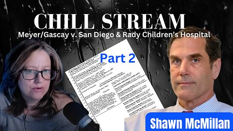 Meyer v. Rady Children's Hospital Medical Kidnap Case with Attorney Shawn McMillan Part 2
