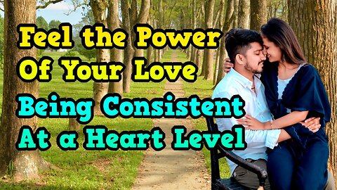 Remember That the Power of Your Love is Determined by Your Heartual Personality