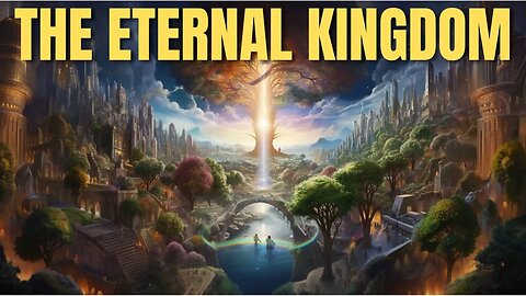 The Unstoppable, Eternal Kingdom of God | The Kingdom of God Part 7