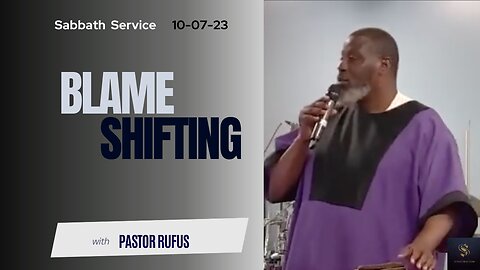 Sabbath Service with Pastor Rufus 2023-10-07 | Blame Shifting |