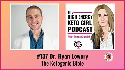 #137 Dr. Ryan Lowery - The Ketogenic Bible