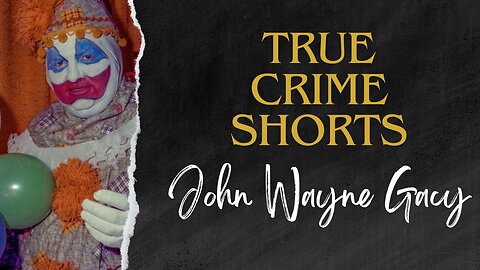 John Wayne Gacy: the killer clown. True Crime Shorts