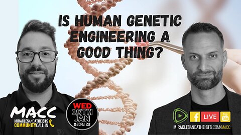 Reprogramming God’s Code: Is Human Genetic Engineering a Good Thing? (Call-In Show)