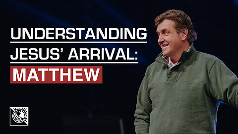 Understanding Jesus’ Arrival: Matthew