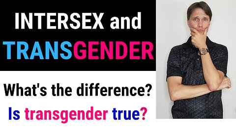 Intersex and Transgender (What's the difference?)